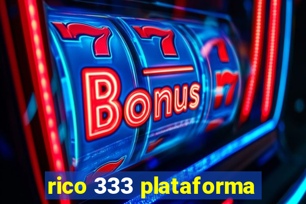 rico 333 plataforma